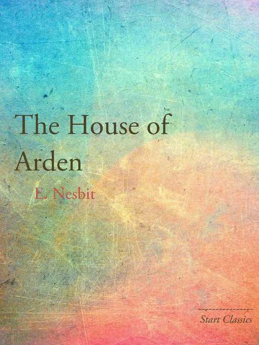 Title details for The House of Arden by E. Nesbit - Available